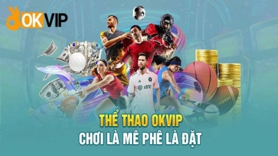 Okvip - Nhà cái hàng đầu với đa dạng thể loại game hấp dẫn